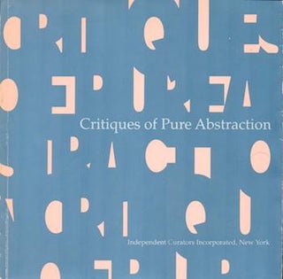Item #71-1603 Critiques of Pure Abstraction. A Traveling Exhibition Organized and Circulated by...