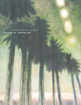 Item #71-1604 Frederick Wight: Visions of California. Exhibition at Louis Stern Fine Arts, 16...