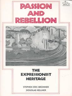 Item #71-1785 Passion and Rebellion: The Expressionist Heritage. Stephen Eric Bronner, Douglas...