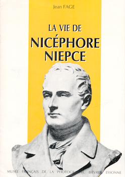 Fage, Jean - La Vie de Nicephore Niepce. Exhibition at Musee Francais de la Photographie, 1983