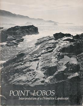 Item #71-1854 Point Lobos: Interpretation of a Primitive Landscape. State of California-The...