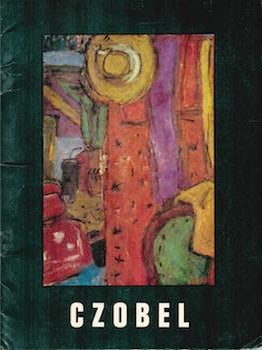 Item #71-1874 Recent Works by Czobel. An Exhibition in Honor of the Artist’s Approaching...