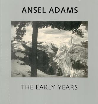 Item #71-1893 Ansel Adams: The Early Years. Ansel Adams, Karen E. Quinn, Theodore E. Stebbins Jr.