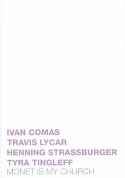 Item #71-1917 Ivan Comas, Travis Lycar, Henning Strassburger, Tyra Tingleff: Monet is My Church....