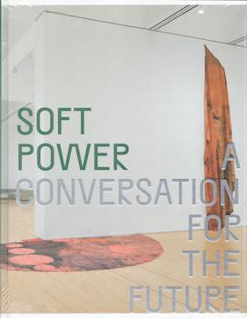 Item #71-1930 Soft Power: A Conversation for the Future. (Exhibition at San Francisco Museum of...