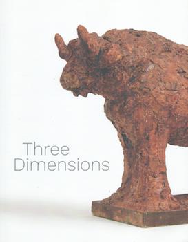 Item #71-1993 Three Dimensions: Modern and Contemporary Approaches to Relief and Sculpture. (Exhibition at Acquavella Galleries, NY, 25 September - 17 November 2017). Acquavella Galleries, New York.