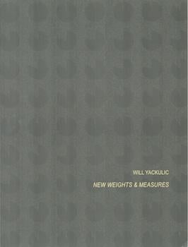 Item #71-1994 Will Yackulic: New Weights & Measures. (Exhibition at Gregory Lind Gallery, SF, 27...