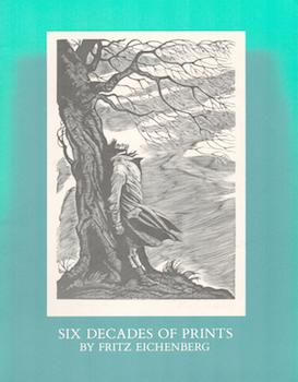 Item #71-2074 Six Decades of Prints by Fritz Eichenberg. Gene Baro, Intro