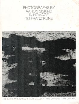 Item #71-2076 Photographs by Aaron Siskind in Homage to Franz Kline. (Exhibition at The David and...
