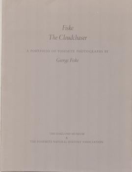 Item #71-2082 Fiske: The Cloudchaser. A Portfolio of Yosemite Photographs by George Fiske. Twelve...