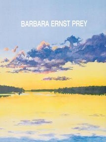 Barbara Ernst Prey. (Exhibition at Pittsfield&rsquo;s Hancock Shaker Village. Barbara Prey Prey.
