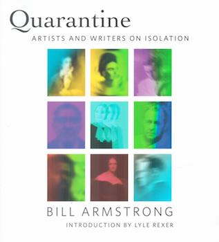 Item #71-2143 Bill Armstrong: Quarantine: Artists and Writers on Isolation. (The Photo Review,...