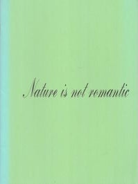 Item #71-2251 Nature is not romantic. (Exhibition at The Bertha and Karl Leubsdorf Art Gallery,...