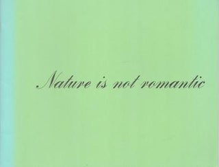 Item #71-2251 Nature is not romantic. (Exhibition at The Bertha and Karl Leubsdorf Art Gallery,...