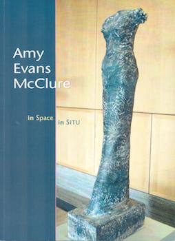 Item #71-2727 Amy Evans McClure: In Space In Situ. Michael Duncan, Essay