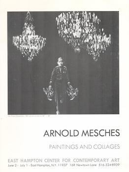 Item #71-2734 Arnold Mesches: Paintings and Collages. (Exhibition at East Hampton Center for...