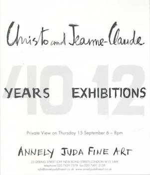 Item #71-2744 Christo and Jeanne-Claude: 40 Years/12 Exhibitions. (Exhibition at Annely Juda Fine...