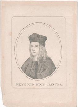 Item #71-3809 Portrait of Reynold Wolfe, Printer (English printer to the King, died 1573). 19th...