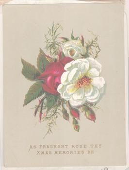 Item #71-4369 As Fragrant Rose Thy Xmas Memories Be. (A Christmas Card). 19th Century Lithographer