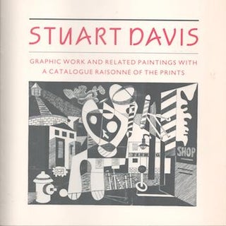 Item #71-4492 Stuart Davis: Graphic Work and Related Paintings with a Catalogue Raisonne of the...