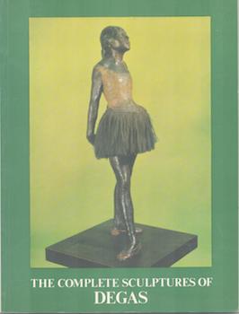 Item #71-4500 The Complete Sculptures of Degas (Exhibition at The Lefevre Gallery, 18 November -...