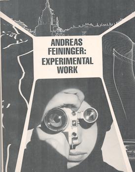 Item #71-4748 Andreas Feininger: Experimental Work, 1928-1976. Andreas Feininger