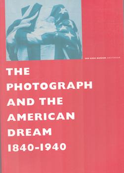 Item #71-4749 The Photograph and the American Dream 1840-1940. (Exhibition at the Van Gogh...