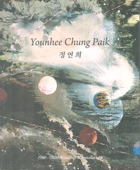 Item #71-4768 Younhee Chung Paik: 1980-2020 Paintings and Installations. Younhee Chung Paik, Mark...