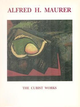 Item #71-5076 Alfred H. Maurer (1868-1932) The Cubist Works. (Exhibition at Salander-O’Reilly...