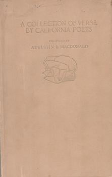 Item #71-5103 A Collection of Verse by California Poets from 1849-1915. Augustin S. MacDonald,...