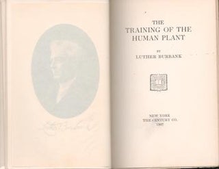 Item #71-5108 The Training of the Human Plant. Luther Burbank, Bohemian Club, SF