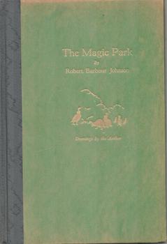 Item #71-5110 The Magic Park. (San Francisco Golden Gate Park History). Robert Barbour Johnson,...