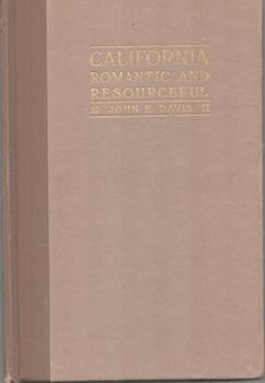 Item #71-5120 California, Romantic and Resourceful. John F. Davis, Bohemian Club, SF