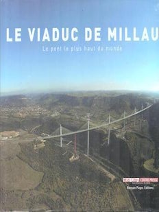 Item #71-5315 Le viaduc de Millau: Le pont le plus haut du monde. Arnaud Boucomont, Didier...