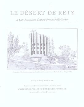 Ketcham, Diana; California Palace of the Legion of Honor (San Francisco) - Le Desert de Retz: A Late Eighteenth Century French Folly Garden. (Exhibition at the California Legion of Honor, 19 January - 31 March 1991)