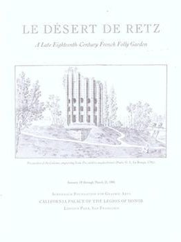 Item #71-5558 Le Desert de Retz: A Late Eighteenth Century French Folly Garden. (Exhibition at...