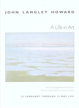 Item #71-5559 John Langley Howard: A Life in Art. (Exhibition at the M.H. de Young Memorial...