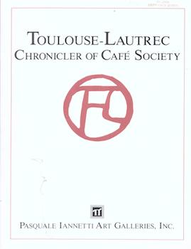 Item #71-5583 Toulouse-Lautrec - Chroniclier of Cafe Society.(Exhibition at Pasquale Iannetti Art...