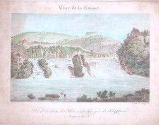 Item #71-5607 Vues de la Suisse: Vue de la chute du Rhin, a Lauffen pres de Schaffouse. Canton de...