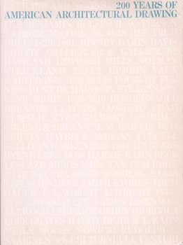Item #71-5930 200 Years of American Architectural Drawing. David Gebhard, Deborah Nevins