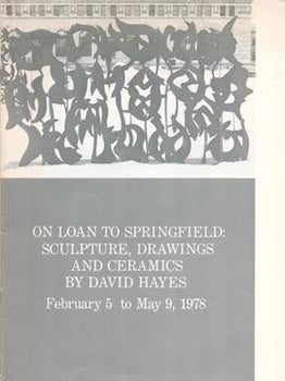 Item #71-6145 On Loan to Springfield: Sculpture, Drawings and Ceramics by David Hayes....