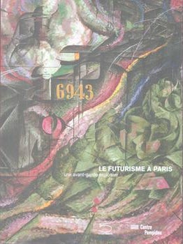 Item #71-6253 Le Futurisme a Paris: Une Avant-Garde Explosive. (Exhibition at Centre Pompidou,...