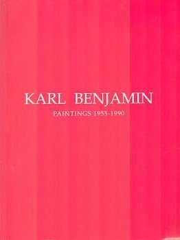 Item #71-7085 Karl Benjamin: Paintings, 1955-1990. (Exhibitions at Ruth Bachofner Gallery, Santa...