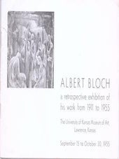Item #71-7096 Albert Bloch: A Retrospective Exhibition of his Work from 1911 to 1955. (Exhibition...