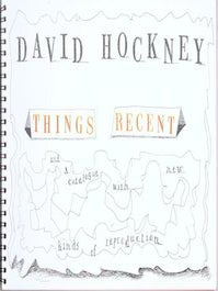 Item #71-7214 David Hockney: Things Recent and A Catalogue with New Kinds of Reproduction....