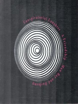 Item #71-7421 Conspiratorial Laughter. A Friendship: Man Ray and Duchamp. (Exhibition at...