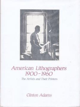Item #71-7543 American Lithographers 1900-1960: The Artists and Their Pictures. Clinton Adams