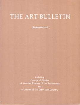 Item #71-8323 The Art Bulletin, including Groups of Studies of Venetian Painters of the Renaissance and of Artists of the Early 20th Century. September 1980. Volume LXII. Number 3. College Art Association, Creighton E. Gilbert, -in-Chief.