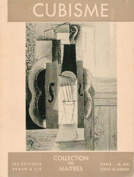 Item #73-0137 Cubisme. Les Annes Heroiques des Cubisme. Daniel-Henry Kahnweiler, Collection des...