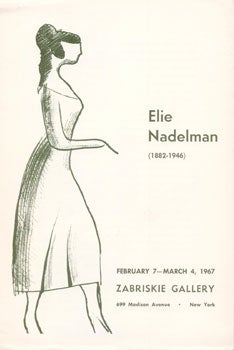 Item #73-0141 Elie Nadelman (1882-1946) : [exhibition] February 7- March 4, 1967. Elie Nadelman, Zabriskie Gallery.